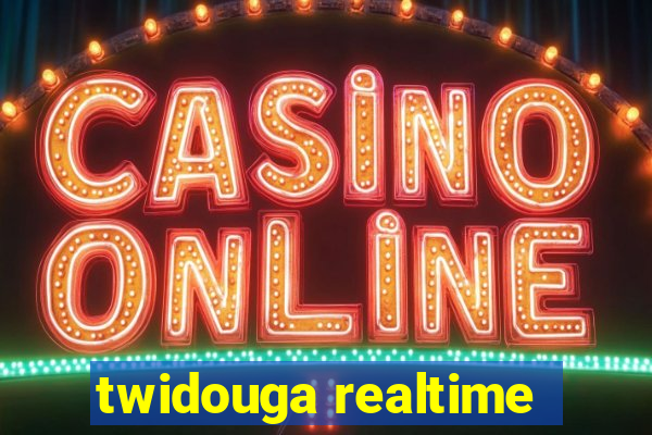 twidouga realtime